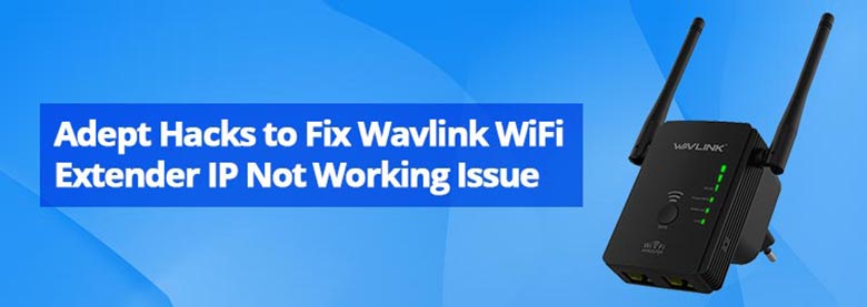 Adept Hacks to Fix Wavlink WiFi Extender IP Not Working Issue