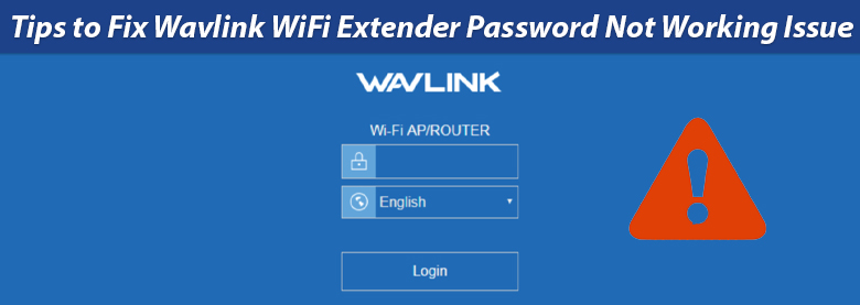 Wavlink WiFi Extender Password Not Working